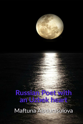 Russian poet with an Uzbek heart(English, Paperback, Abdurasulova Maftuna)