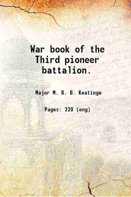 War book of the Third pioneer battalion. 1922 [Hardcover](Hardcover, Major M. B. B. Keatinge)