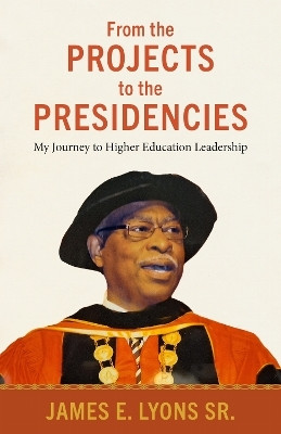 From the Projects to the Presidencies(English, Hardcover, Sr. James E. Lyons)