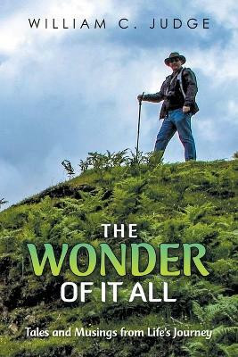 The Wonder of It All(English, Paperback, Judge William C)