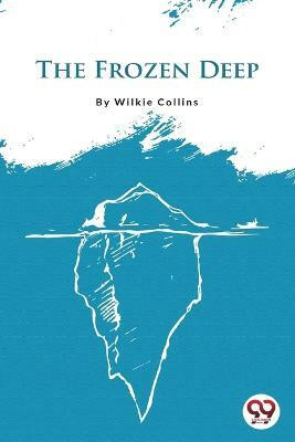 The Frozen Deep(English, Paperback, Collins Wilkie)