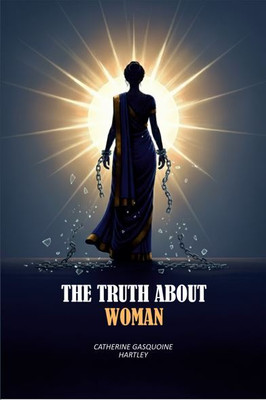 The Truth about Woman(Paperback, Catherine Gasquoine Hartley)