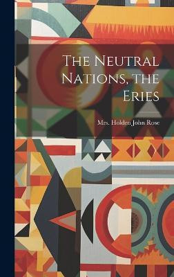 The Neutral Nations, the Eries(English, Hardcover, Holden John Rose Mrs)