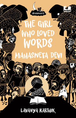The Girl Who Loved Words: Mahashweta Devi (Dreamers Series)(English, Paperback, Karthik Lavanya)