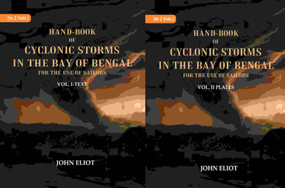 Hand-Book of Cyclonic Storms in the Bay of Bengal for the Use of Sailors: Text and Plates 2 Vols. Set(Paperback, John Eliot)