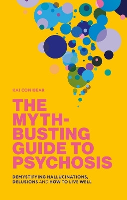 The Myth-Busting Guide to Psychosis(English, Paperback, Conibear Kai)