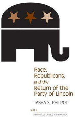 Race, Republicans, and the Return of the Party of Lincoln(English, Hardcover, Philpot Tasha)