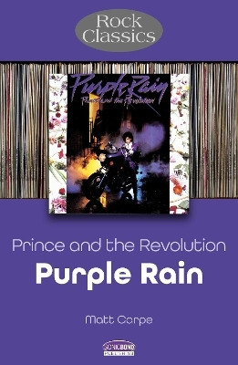 Prince and the Revolution: Purple Rain - Rock Classics(English, Paperback, Karpe Matt)