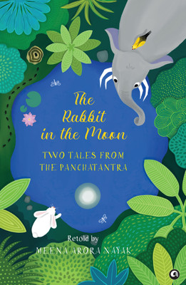 The Rabbit in the Moon: Two Tales from the Panchatantra(Hardcover, Meena Arora Nayak)