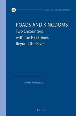 Roads and Kingdoms: Two Encounters with the Nazarenes Beyond the River(English, Hardcover, Savchenko Alexei)