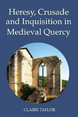 Heresy, Crusade and Inquisition in Medieval Quercy(English, Hardcover, Taylor Claire)