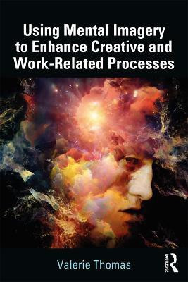 Using Mental Imagery to Enhance Creative and Work-related Processes(English, Paperback, Thomas Valerie)