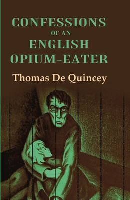 Confessions of an English Opium-Eater(Paperback, Thomas De Quincey)