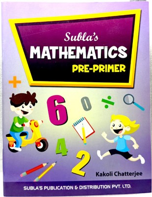 SUBLA'S MATHEMATICS PRE -PRIMER
MATHEMATICS BOOK 
CLASS 6(SUBLA'S PUBLICATION PVT LTD, KAKOLI CHATTERJEE)