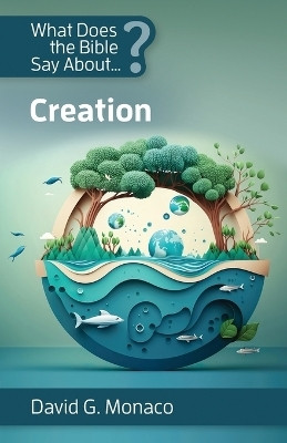 What Does the Bible Say About Creation(English, Paperback, Monaco David G)