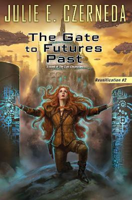 The Gate to Futures Past(English, Paperback, Czerneda Julie E.)