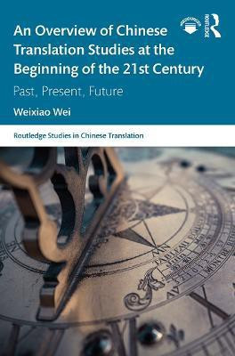 An Overview of Chinese Translation Studies at the Beginning of the 21st Century(English, Paperback, Wei Weixiao)