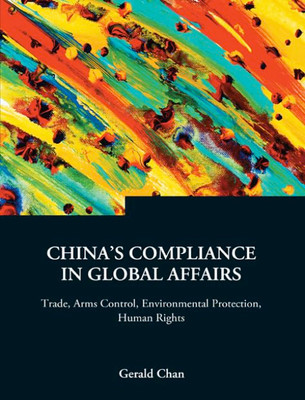 CHINA'S COMPLIANCE IN GLOBAL AFFAIRS: TRADE, ARMS CONTROL, ENVIRONMENTAL PROTECTION, HUMAN RIGHTS(Paperback, CHAN GERALD)