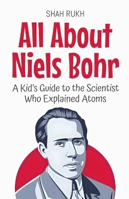 All About Niels Bohr(English, Paperback, Rukh Shah)