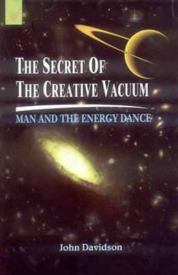 The Secret of the Creative Vacuum: Man and the Energy Dance(Paperback, John Davidson)