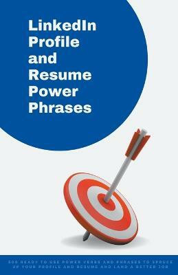 LinkedIn Profile and Resume Power Phrases(English, Paperback, Symonds Amanda)
