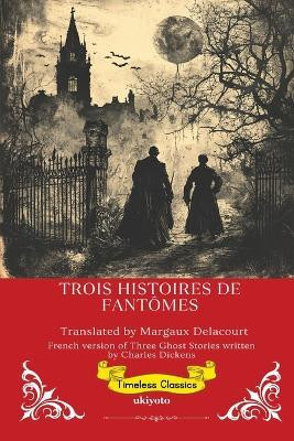 Three Ghost Stories French Version (Edition1)(French, Paperback, Charles Dickens)