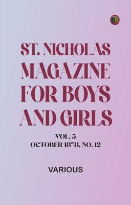 St. Nicholas Magazine for Boys and Girls, Vol. 5, October 1878, No. 12(Paperback, Various)