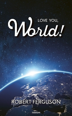 Love You, World!(English, Paperback, Ferguson Robert)