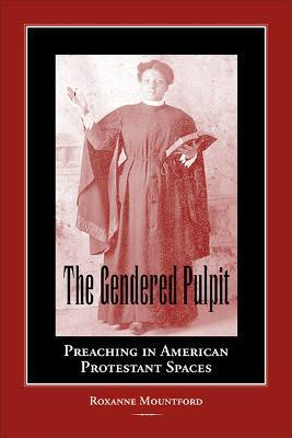 The Gendered Pulpit(English, Paperback, Mountford Roxanne)