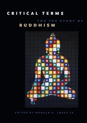 Critical Terms for the Study of Buddhism(English, Hardcover, Lopez Jr. Donald S.)