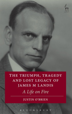 The Triumph, Tragedy and Lost Legacy of James M Landis(English, Hardcover, O'Brien Justin)