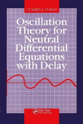 Oscillation Theory for Neutral Differential Equations with Delay(English, Hardcover, Bainov D.D)