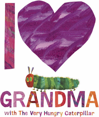 I Love Grandma with The Very Hungry Caterpillar(English, Hardcover, Carle Eric)