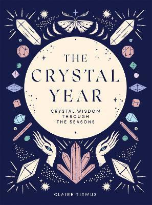 The Crystal Year(English, Hardcover, Titmus Claire)
