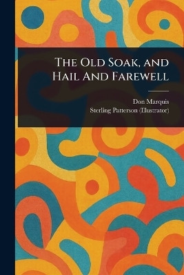 The Old Soak, and Hail And Farewell(English, Paperback, Marquis Don)