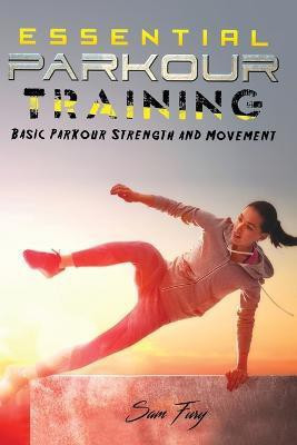 Essential Parkour Training(English, Paperback, Fury Sam)