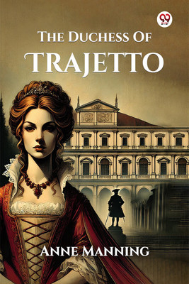 The Duchess Of Trajetto(English, Paperback, Manning Anne)