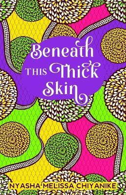 Beneath this thick skin(English, Paperback, Chiyanike Nyasha Melissa)