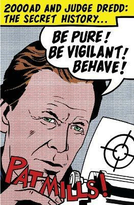Be Pure! Be Vigilant! Behave!: 2000AD & Judge Dredd: The Secret History(English, Paperback, Mills Pat)