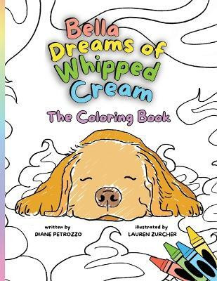 Bella Dreams of Whipped Cream The Coloring Book(English, Paperback, Petrozzo Diane)