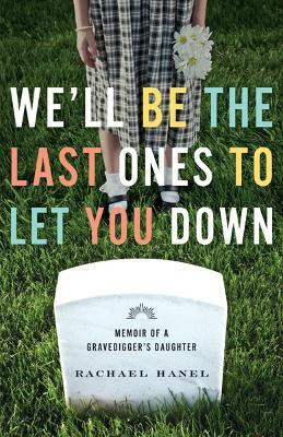 We'll Be the Last Ones to Let You Down(English, Paperback, Hanel Rachael)