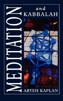 Meditation and Kabbalah(English, Hardcover, Kaplan Aryeh)