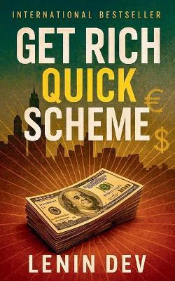 Get Rich Quick Scheme(English, Paperback, Dev Lenin)