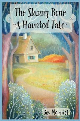 The Shinny Bone(English, Hardcover, Moncrief Bev)