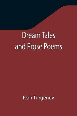 Dream Tales and Prose Poems(English, Paperback, Turgenev Ivan Sergeevich)