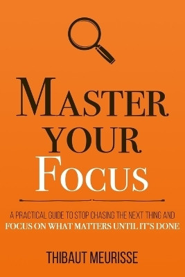 Master Your Focus(English, Paperback, Meurisse Thibaut)