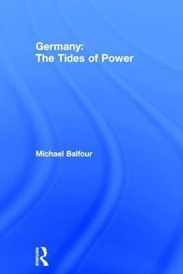 Germany - The Tides of Power(English, Hardcover, Balfour Michael)