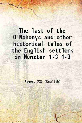 The last of the O'Mahonys and other historical tales of the English settlers in Munster Volume 1-3 1843 [Hardcover](Hardcover, Anonymous)