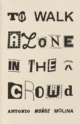 To Walk Alone in the Crowd(English, Hardcover, Molina Antonio Munoz)