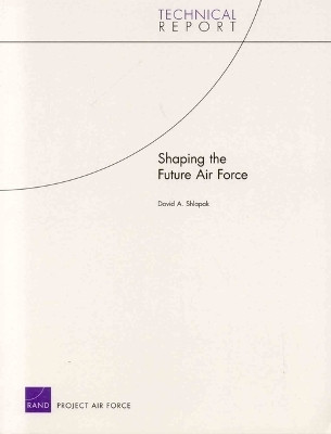 Shaping the Future Air Force(English, Paperback, Shlapak David A)